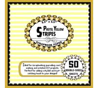 Pastel Yellow Stripes Scrapbook Paper: 50 Double-Sided Craft Paper Sheets, Line Pattern for Collage, Crafting Projects, Mixed Media, Scrapbooking, & More | 8.5" x 8.5"