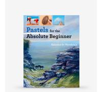 Pastels for the Absolute Beginner : Book By Rebecca de Mendonca