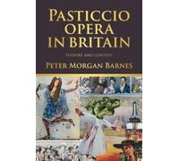 Pasticcio Opera in Britain : History and Context