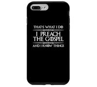 Pastor Appreciation | I Preach the Gospel and I Know Things Case for iPhone 7 Plus/8 Plus