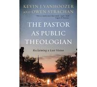 Pastor as Public Theologian: Reclaiming a Lost Vision