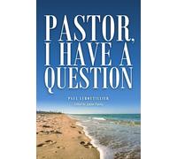 Pastor, I Have a Question: Answers to challenging questions about the Bible and the Christian life