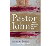 Pastor John: A Practical Interpretation of St. John's Gospel