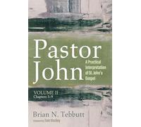 Pastor John, Volume II: A Practical Interpretation of St. John's Gospel, Chapters 5-9