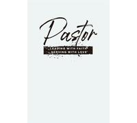 Pastor Leading With Faith Serving With Love: Appreciation Gift Ideas | Notebook for Pastors Preachers and Ministers | Simplistic Design, Ideal for ... | 6x9" Notepad with 120 College Ruled Pages
