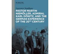 Pastor Martin Niemöller, Admiral Karl Dönitz, and the German Experience of the 20th Century
