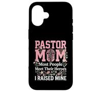 Pastor Mom Most People Meet Their Heroes I Raised Mine Case for iPhone 16