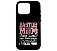 Pastor Mom Most People Meet Their Heroes I Raised Mine Case for iPhone 16 Pro