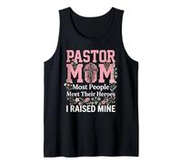 Pastor Mom Most People Meet Their Heroes I Raised Mine Tank Top