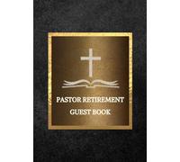 Pastor Retirement Guest Book: A Meaningful Keepsake for Messages, Memories and Well Wishes from Church Members and Loved Ones