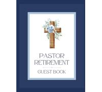 Pastor Retirement Guest Book: Message Keepsake Journal for Church Members, Congregation, Clergy, Leaders, Friends, Family to Record Memories, Express ... Tributes at Religious Farewell Celebration