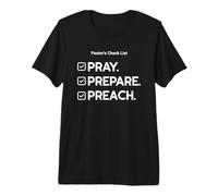 Pastor’s Checklist : Pray. Prepare. Preach. Premium T-Shirt