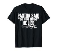 Pastor Said One More Second He Lied Baptism Christian T-Shirt