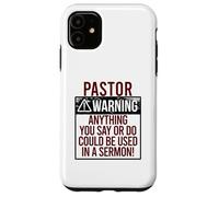 PASTOR WARNING! ANYTHING YOU SAY COULD BE IN A SERMON! Meme Case for iPhone 11