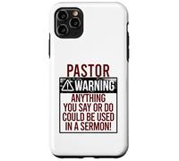 PASTOR WARNING! ANYTHING YOU SAY COULD BE IN A SERMON! Meme Case for iPhone 11 Pro Max