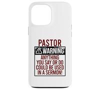 PASTOR WARNING! ANYTHING YOU SAY COULD BE IN A SERMON! Meme Case for iPhone 13 Pro Max