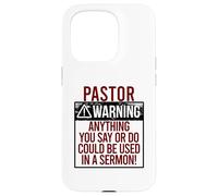PASTOR WARNING! ANYTHING YOU SAY COULD BE IN A SERMON! Meme Case for iPhone 15 Pro