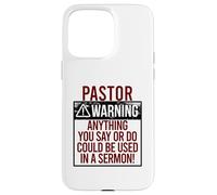 PASTOR WARNING! ANYTHING YOU SAY COULD BE IN A SERMON! Meme Case for iPhone 15 Pro Max