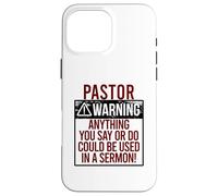 PASTOR WARNING! ANYTHING YOU SAY COULD BE IN A SERMON! Meme Case for iPhone 16 Pro Max