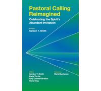 Pastoral Calling Reimagined: Celebrating the Spirit's Abundant Invitation