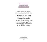 Pastoral Care and Monasticism in Latin Christianity and Japanese Buddhism (Ca. 800-1650) (Vita Regularis - Ordnungen Und Deutungen Religiosen Lebens I)
