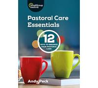 Pastoral Care Essentials: 12 Keys to Enhance Your Pastoral Care