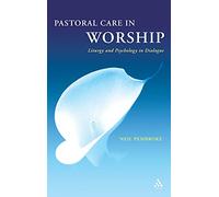 Pastoral Care in Worship: Liturgy and Psychology in Dialogue