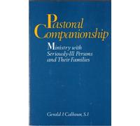 Pastoral Companionship: Ministry with Seriously Ill Persons and Their Families
