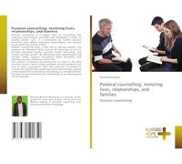 Pastoral counselling: restoring lives, relationships, and families: Pastoral counselling
