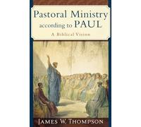 Pastoral Ministry according to Paul: A Biblical Vision