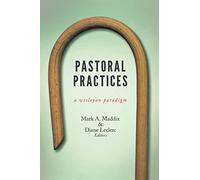 Pastoral Practices: A Wesleyan Paradigm