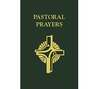 Pastoral Prayers: A Resource for Pastoral Occasions