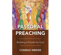 Pastoral Preaching: Building a People for God