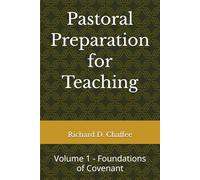 Pastoral Preparation for Teaching: Volume 1 - Foundations of Covenant