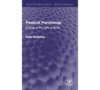 Pastoral Psychology: A Study in the Care of Souls (Psychology Revivals)