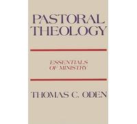 [Pastoral Theology: Essentials of Ministry] (By: Thomas C. Oden) [published: June, 2000]