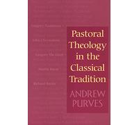 Pastoral Theology in the Classical Tradition