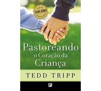 Pastoreando o Coração da Criança