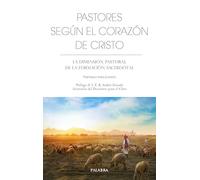Pastores según el corazón de Cristo: La dimensión pastoral de la formación sacerdotal (Libros Palabra)