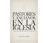 Pastores y Ancianos en la Iglesia: Una Guía de Estudio Bíblico para el Liderazgo Pastoral (Enseñanzas de la Sana Doctrina)