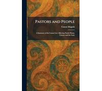 Pastors and People: A Summary of the Canon Law Affecting Parish Priests, Curates and the Laity