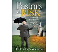 Pastors at Risk: Protecting Your Future Guarding Your Present (Morgan James Faith)