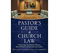 Pastor's Guide to Church Law: Practical legal handbook for Ministers, Board Members, Administrators and Leaders
