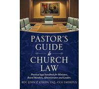 Pastor's Guide to Church Law: Practical legal handbook for Ministers, Board Members, Administrators and Leaders