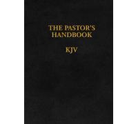 Pastor's Handbook KJV, The: Instructions, Forms and Helps for Conducting the Many Ceremonies a Minister Is Called Upon to Direct