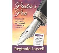 Pastor's Pen: First Hand Accounts of the 1948 Prophetic Revival