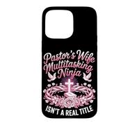 Pastors Wife Multitasking Ninja Isn't A Title Case for iPhone 15 Pro Max