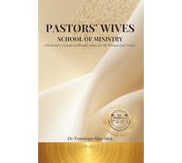 PASTORS' WIVES SCHOOL OF MINISTRY: Elementary Lessons on Peculiar Issues for the Woman God Trusts