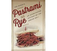 Pastrami on Rye: An Overstuffed History of the Jewish Deli