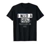 Pastrami on Rye Foodie I Need a Hug T-Shirt
